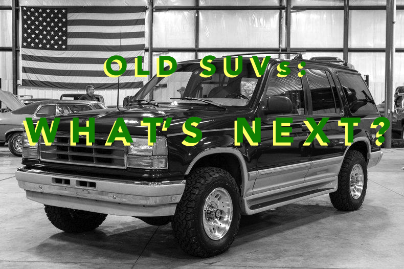 Old SUVs – What’s Next?