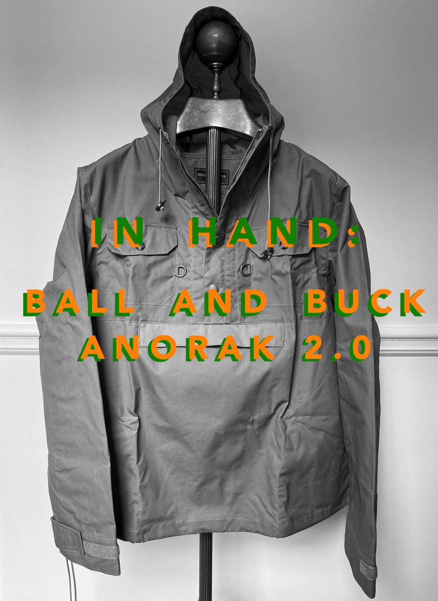 In Hand: The Ball and Buck Anorak 2.0