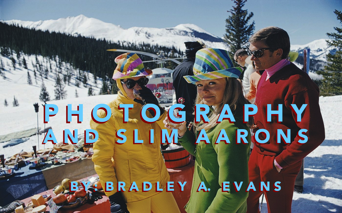 Photography & Slim Aarons by Bradley A. Evans